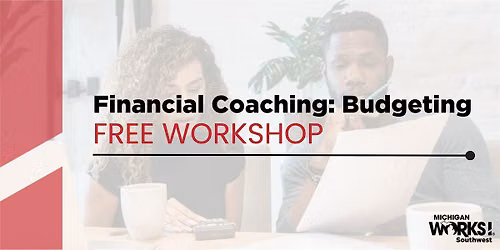 Calhoun County Financial Coaching: Budgeting & Saving Workshop