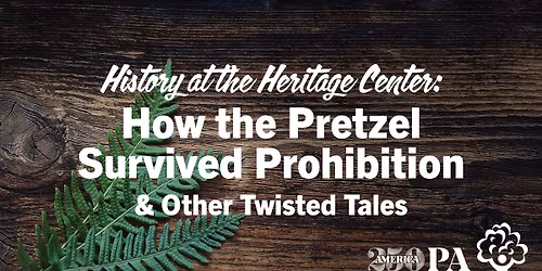 History: How the Pretzel Survived Prohibition & Other Twisted Tales