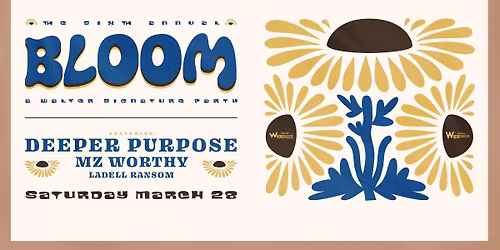 BLOOM (Walter Signature Party) w Deeper Purpose, Mz Worthy & Ladell Ransom at Walter Where?House