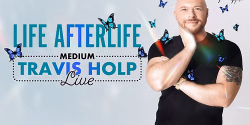 Life Afterlife: Medium Travis Holp Live