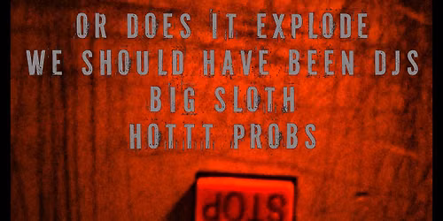 WSHBDJS, oDiE (ALBUM RELEASE), Big Sloth, Hottt Probs