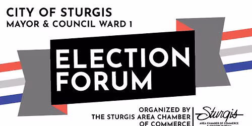 ELECTION FORUM: City of Sturgis Mayor & Ward 1 Council