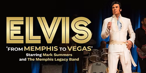 ELVIS - FROM MEMPHIS TO VEGAS (starring Mark Summers) live in Sheringham
