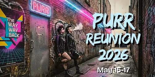 PURR Reunion 2026 - The Way Way Back