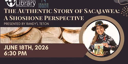 The Authentic Story of Sacajawea: A Shoshone Perspective (Presented by Randy'L Teton)