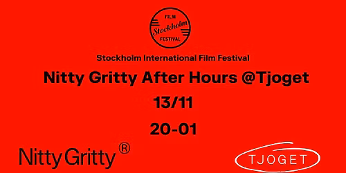 Nitty Gritty After Hours @Tjoget x Stockholm International Film Festival