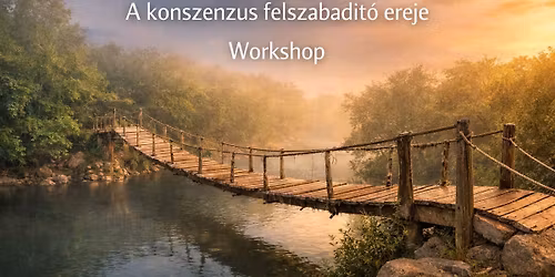A NEM aj\u00e1nd\u00e9ka \u2013 A konszenzus felszabad\u00edt\u00f3 ereje Workshop