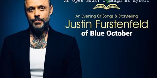 AN EVENING OF SONGS & STORYTELLING W\/ JUSTIN FURSTENFELD OF BLUE OCTOBER