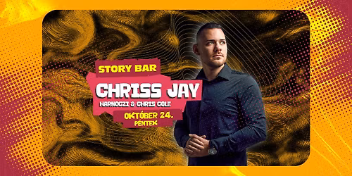 XTRA P\u00e9ntek \u00bb CHRISS JAY \u00bb 10.24 \u00bb STORY BAJA