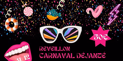 R\u00e9veillon - Carnaval d\u00e9jant\u00e9 