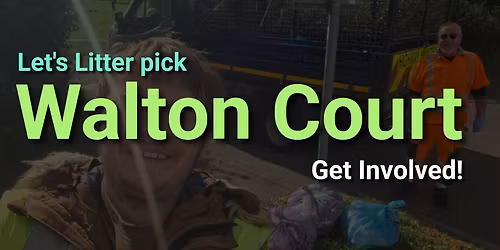 Let's Litter pick Walton Court 