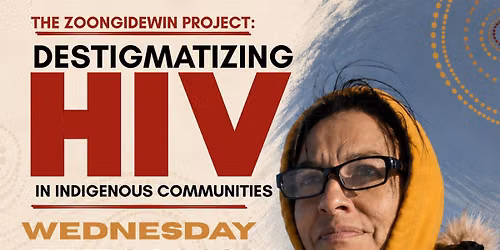 The Zoongidewin Project: Destigmatizing HIV in Indigenous Communities