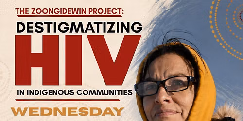 The Zoongidewin Project: Destigmatizing HIV in Indigenous Communities