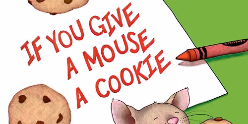 If You Give a Mouse a Cookie