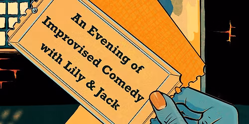 An Evening of Improvised Comedy with Lily and Jack