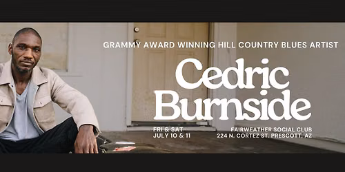Cedric Burnside - Friday, July 10th at FWSC and Crescent Bar