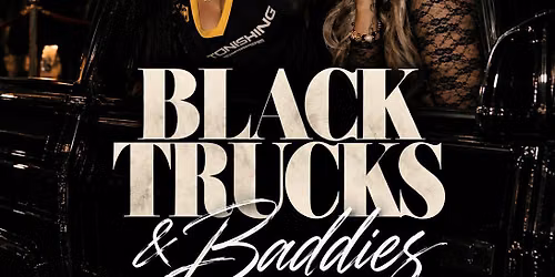 BLACK TRUCKS & BADDIES ! $250 DON REP! $400 2 TEREMANA
