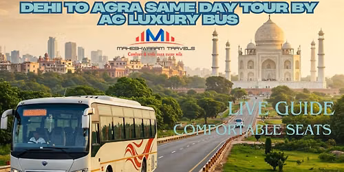 Delhi to Agra One Day Tour By Ac Luxury Bus