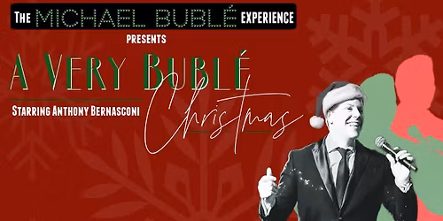 The Michael Bubl\u00e9 Experience presents: A Very Bubl\u00e9 Christmas