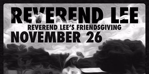 Reverend Lee's Friendsgiving