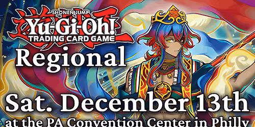 Yugioh Regional - Sat. December 13th at the PA Convention Center in Philly