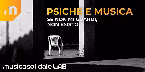 Psiche e Musica - Se non mi guardi, non esisto