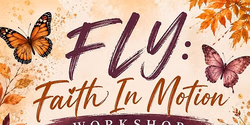 FLY: Faith In Motion Workshop