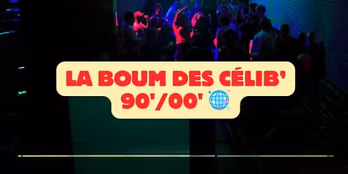\ud83d\udc6f La boum des c\u00e9lib' \ud83e\udea9 \u2013 90' 2000'\ud83d\udc98