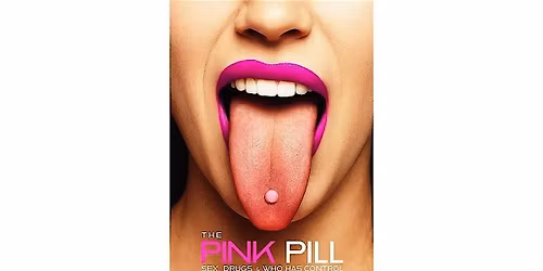 The Pink Pill: Sex, Drugs & Who Has Control -  a Community Screening
