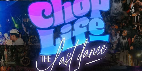 \u03a4\u039b\u03a3 PRESENT: CHOP LIFE  (The Last Dance)