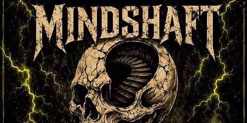 MINDSHAFT w\/tbd