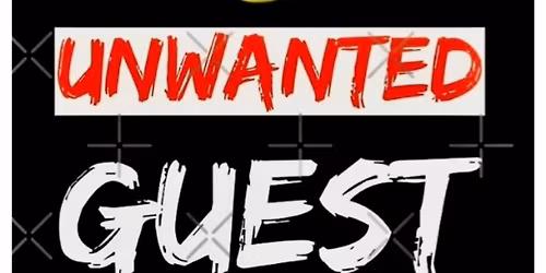 UNWANTED GUEST