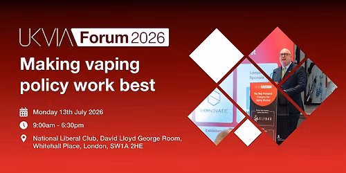 UKVIA Vaping Industry Forum 2026: Making vaping policy work best