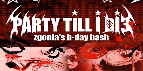 \u2606 P4RTY TILL I DI3 \u2606 zgonia\u2019s b-day bash