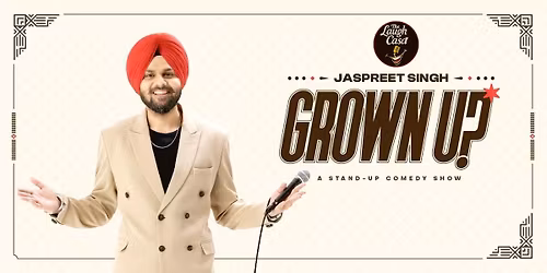 Grown Up! Standup Comedy Special by Jaspreet Singh