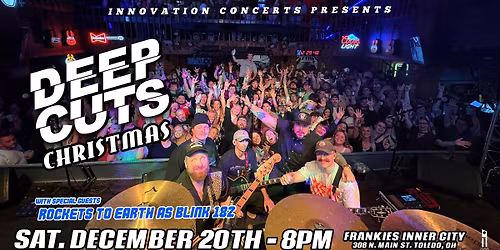 Deep Cuts Christmas wsg\/ Rockets to Earth as Blink 182 Sat Dec 20th, 2025