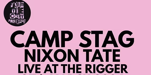 CAMP STAG LIVE at The Rigger ft Nixon Tate