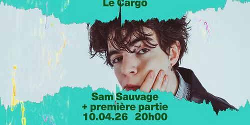 Carg\u00f6 | Sam Sauvage + premi\u00e8re partie