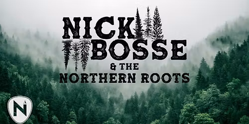 Nick Bosse & The Northern Roots w\/ special guest Tyler-James Kelly