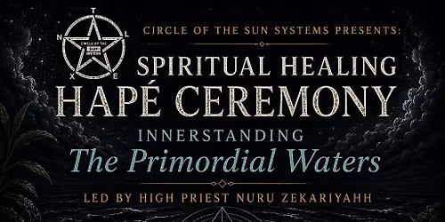 Spiritual Healing Hap\u00e9 Ceremony: Innerstanding The Primordial Waters