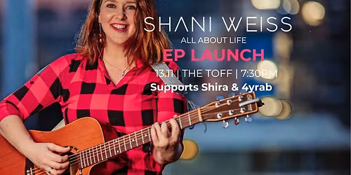 Shani Weiss All About Life - EP Launch