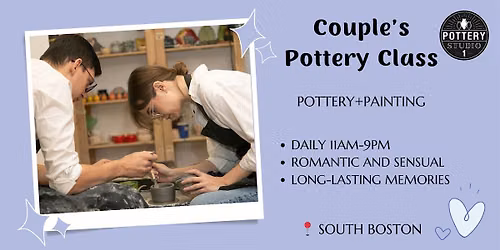 Love and Clay: Couple's Pottery Class PLUS - South Boston