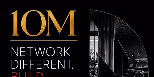 10M NETWORKING NIGHT + BEYOND