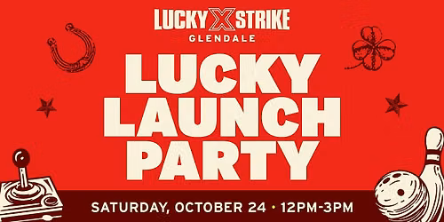 Lucky Strike Glendale Lucky Launch Party!