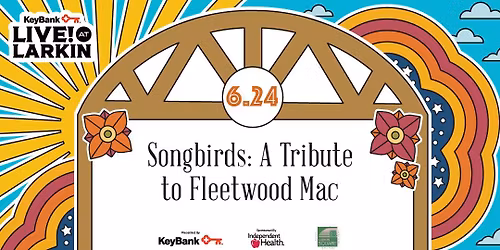 KeyBank Live at Larkin with Songbirds: A Tribute to Fleetwood Mac