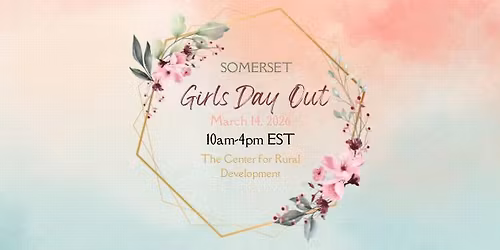 Girls Day Out Somerset Spring 2026 10am-4pm EDT