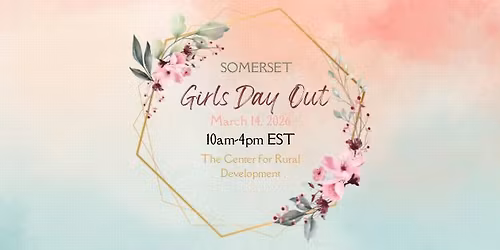 Girls Day Out Somerset Spring 2026 10am-4pm EDT