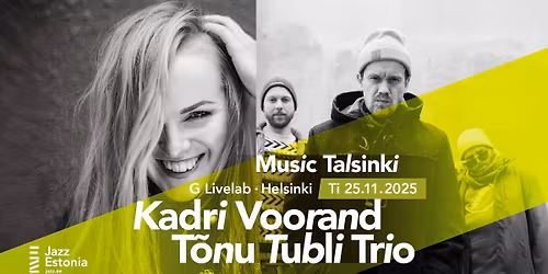 Music Talsinki: Kadri Voorand & Mihkel M\u00e4lgand + T\u00f5nu Tubli Trio \/ G Livelab Helsinki