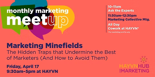 MONTHLY MARKETING MEETUPS:  Ask The Experts, Mktg Collective, Coworking Day