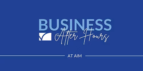 Business After Hours at AIM
